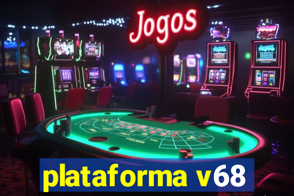 plataforma v68